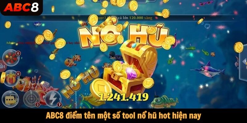 ABC8 điểm tên một số tool nổ hũ hot hiện nay