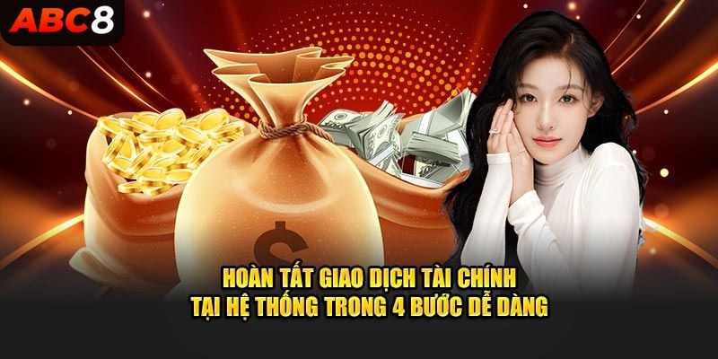 Hoàn tất giao dịch tài chính tại hệ thống trong 4 bước dễ dàng