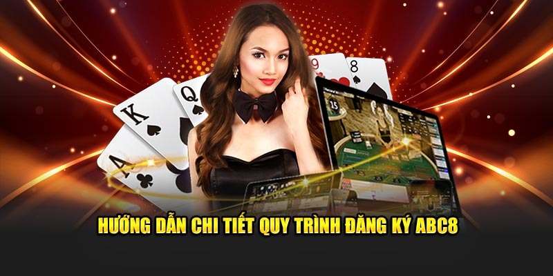 Quy trình đăng ký ABC8 cho người mới