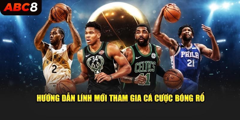 Hướng dẫn lính mới tham gia cá cược bóng rổ