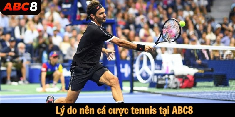 Lý do nên cá cược tennis tại ABC8