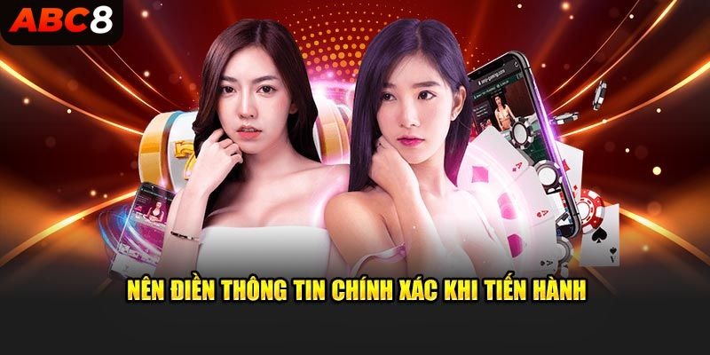 Nên điền thông tin chính xác khi tiến hành