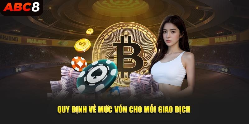 Quy định về mức vốn cho mỗi giao dịch 