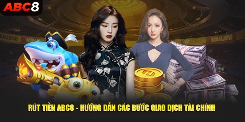 abc88.trading chỉ dẫn thao tác rút tiền ABC8