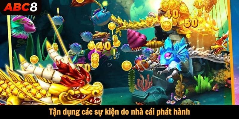 Tận dụng các sự kiện do nhà cái phát hành