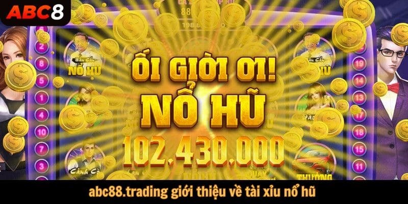 abc88.trading giới thiệu về tài xỉu nổ hũ