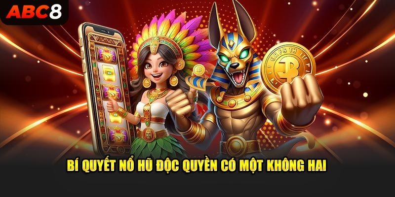 Bí quyết nổ hũ độc quyền có một không hai