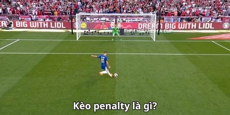 Tìm hiểu về hình thức cá độ kèo penalty trong cá độ bóng đá