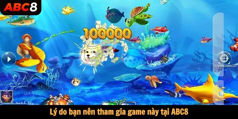 Lý do bạn nên tham gia game này tại ABC8