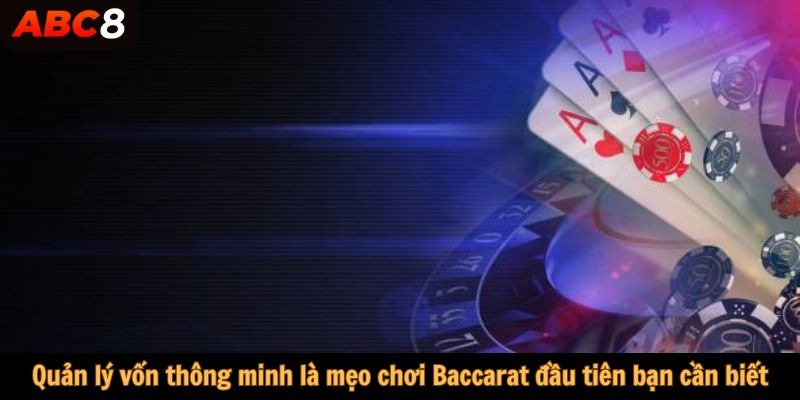 Quản lý vốn thông minh là mẹo chơi Baccarat đầu tiên bạn cần biết